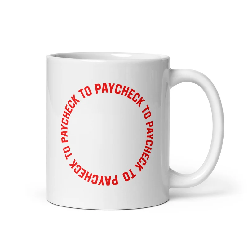Paycheck to Paycheck - Mug